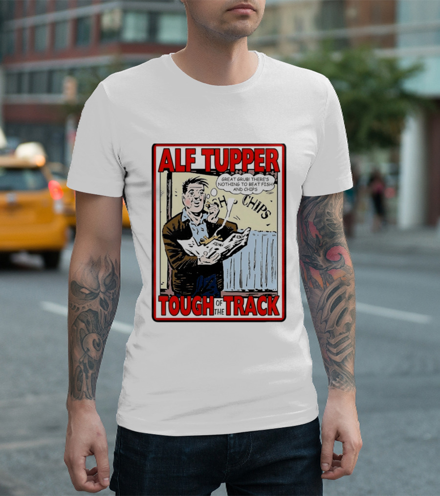 Alf Tupper Tough Of The Track Great Grub There's Nothing To Beat Fish And Chips T-Shirt