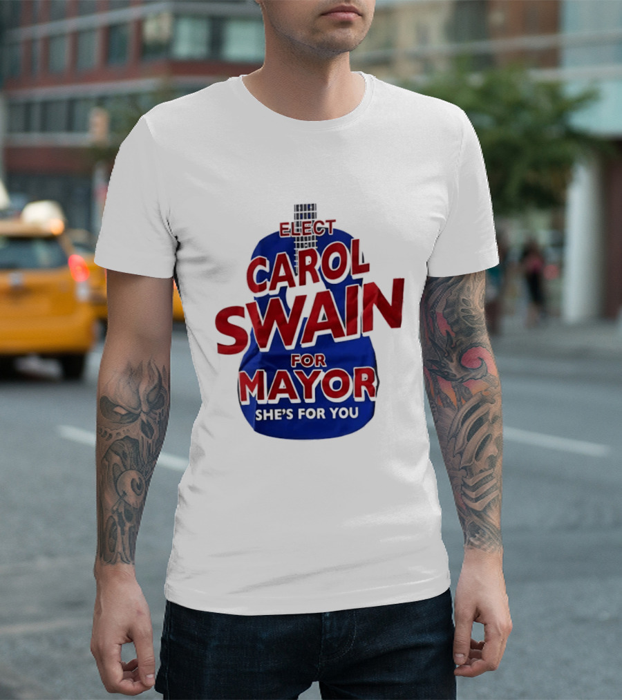 Elect Carol Swain For Mayor She's For You T-Shirt