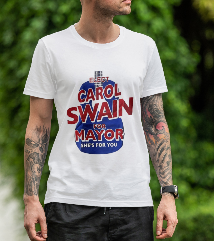 Elect Carol Swain For Mayor She's For You T-Shirt