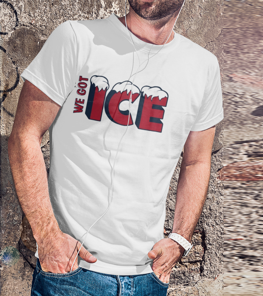We Got Ice Snow Capped Winter Cold T-Shirt