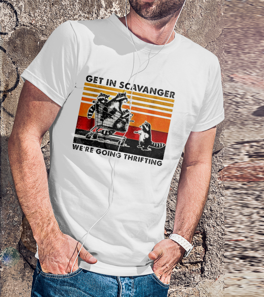 Get In Scavanger Raccoon Adventure We're Going Thrifting T-Shirt
