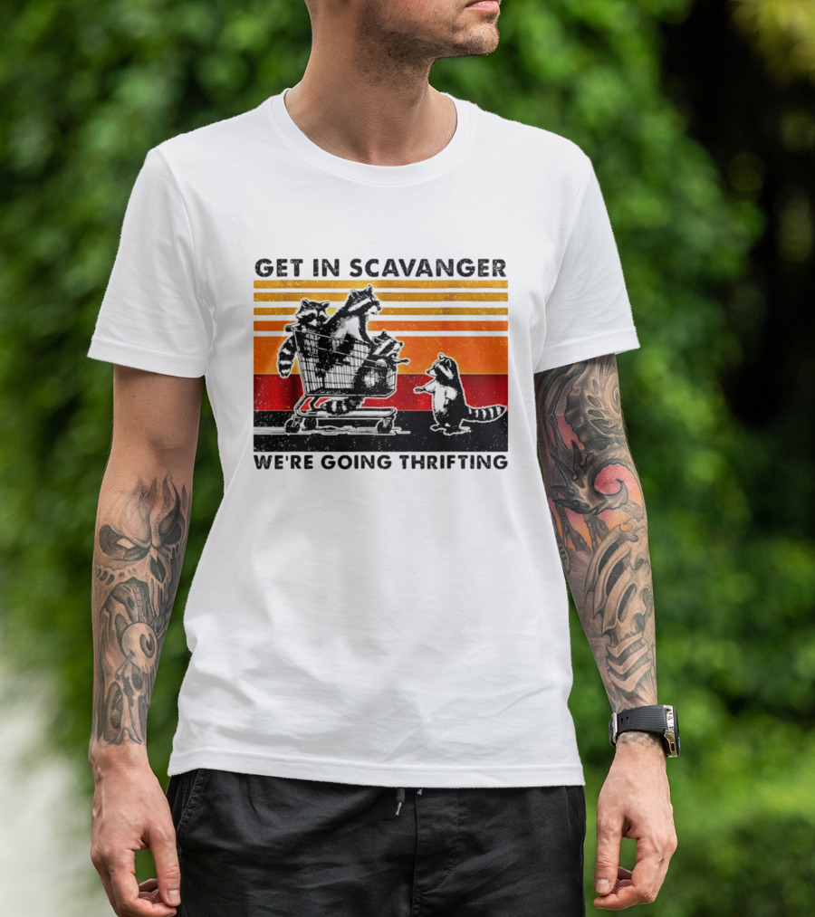Get In Scavanger Raccoon Adventure We're Going Thrifting T-Shirt