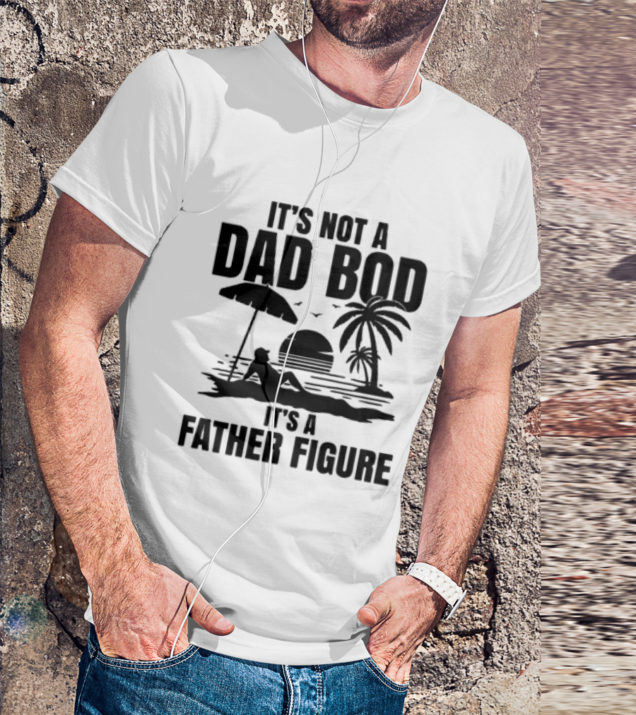 It's Not A Dad Bod It's A Father Figure Sunset Beach Palm Trees Relaxation T-Shirt