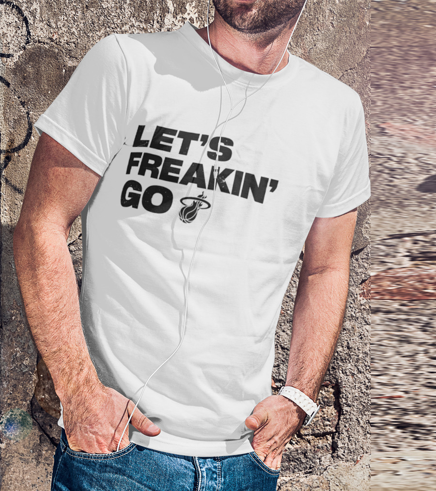 Let's Freakin' Go Miami Heat NBA Basketball Rally T-Shirt