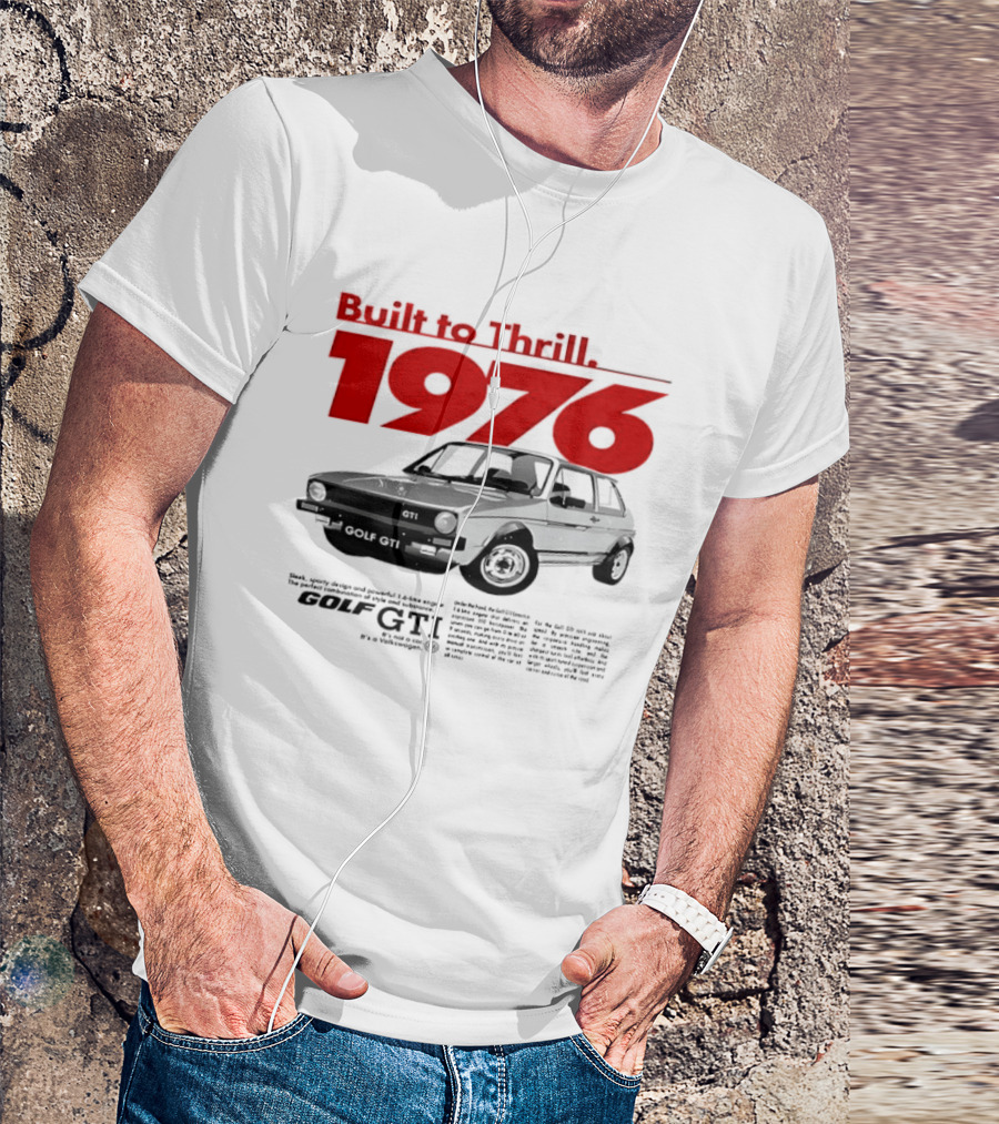Built To Thrill 1976 Volkswagen Golf GTI It Is Not A Car T-Shirt