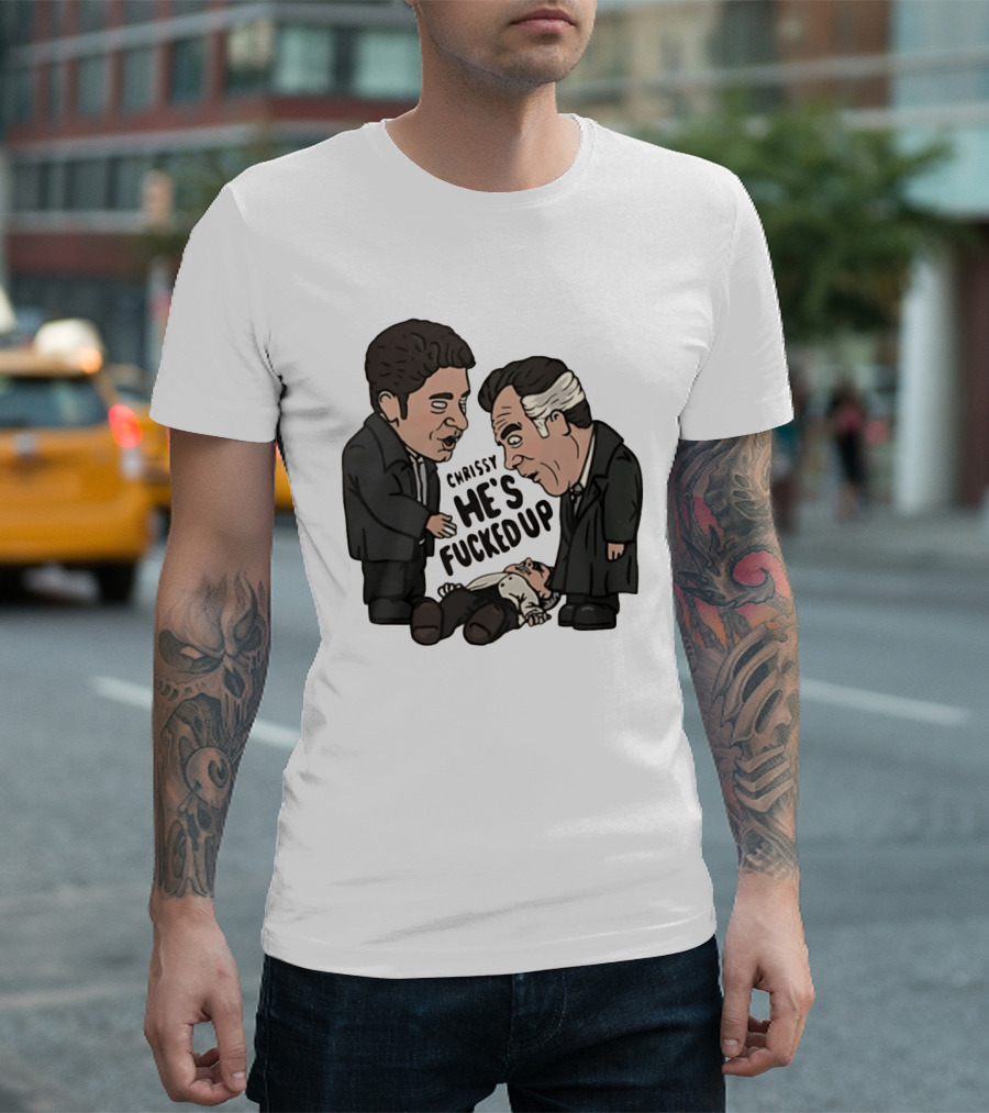 Chrissy He's Fucked Up The Sopranos Characters Cartoon T-Shirt