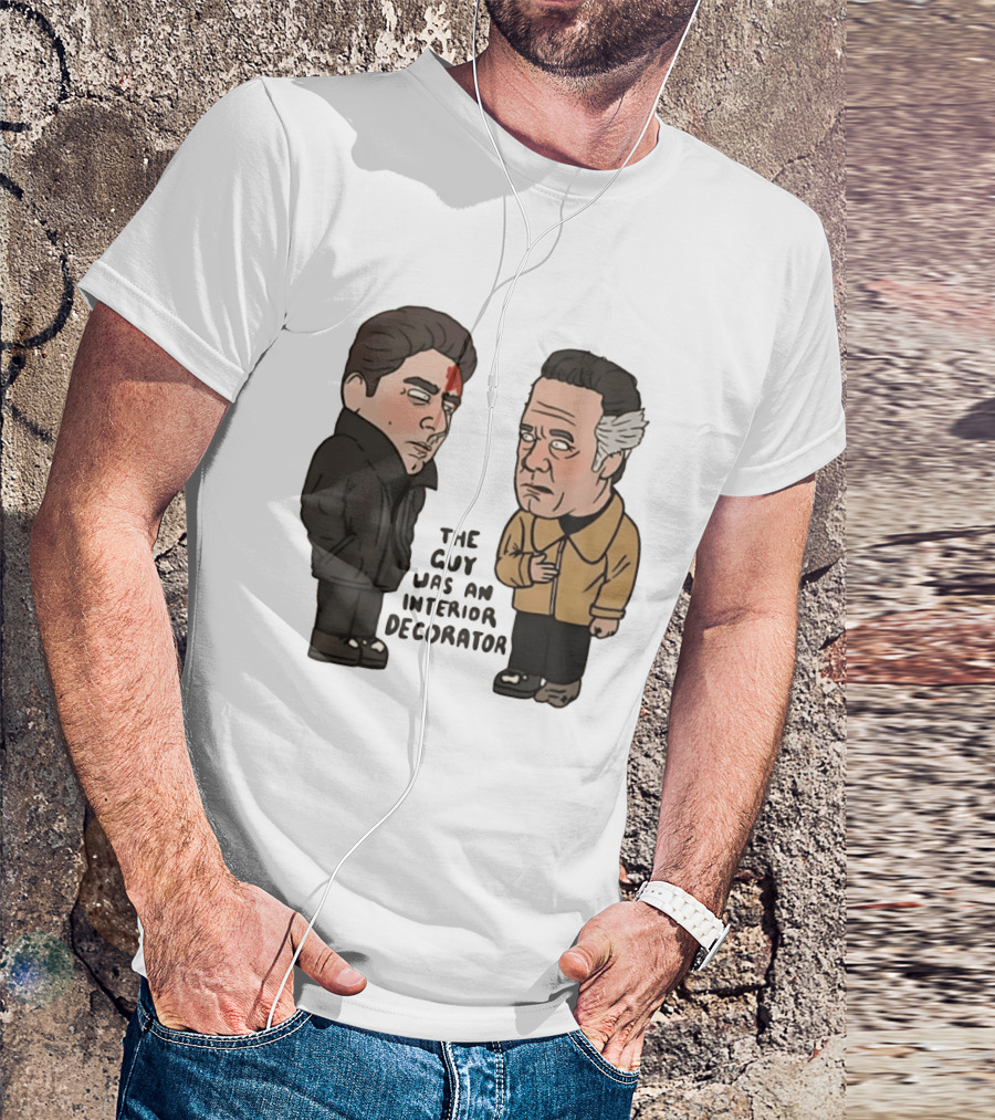 The Sopranos Paulie Walnuts Christopher Moltisanti The Guy Was An Interior Decorator T-Shirt