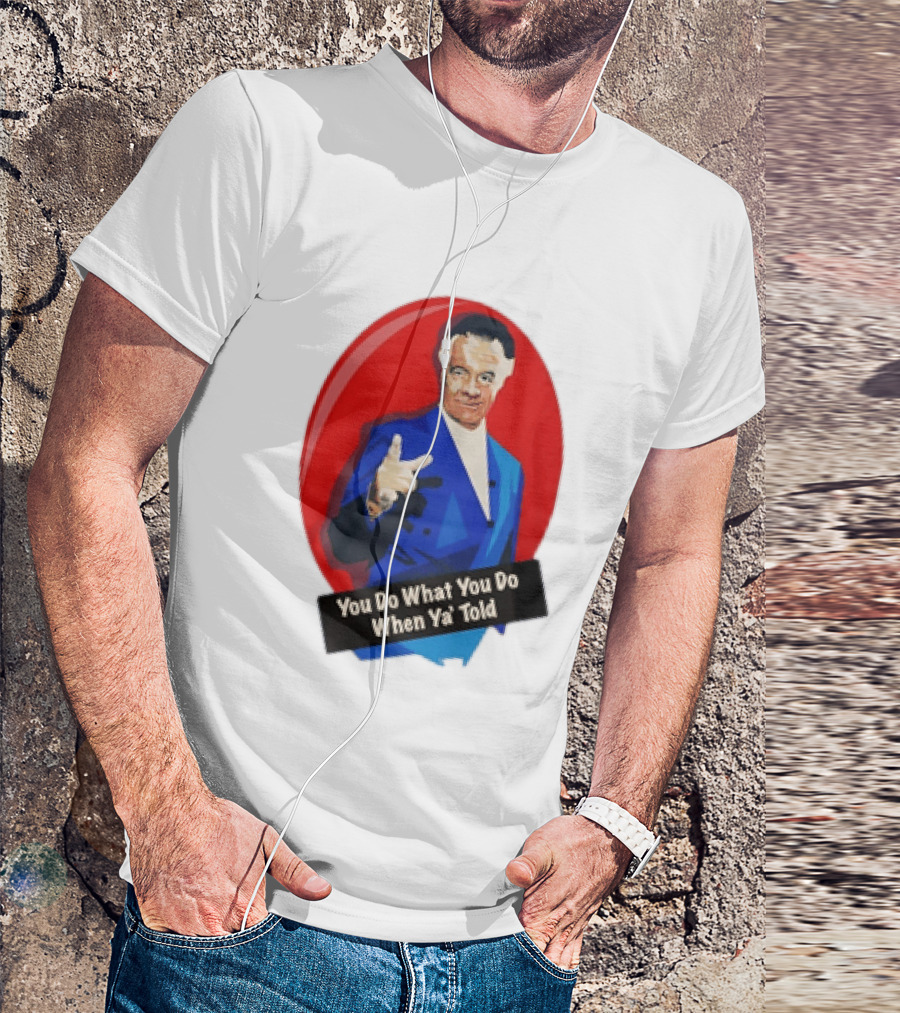 The Sopranos Paulie Walnuts Gualtieri You Do What You Do When Ya Told T-Shirt