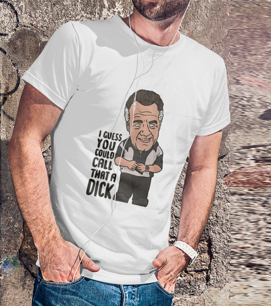 The Sopranos Paulie Walnuts I Guess You Could Call That A Dick T-Shirt
