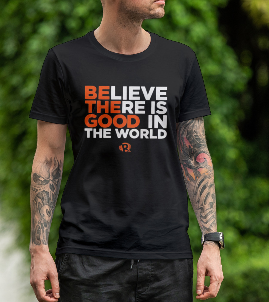 Believe There Is Good In The World Rappler T-Shirt