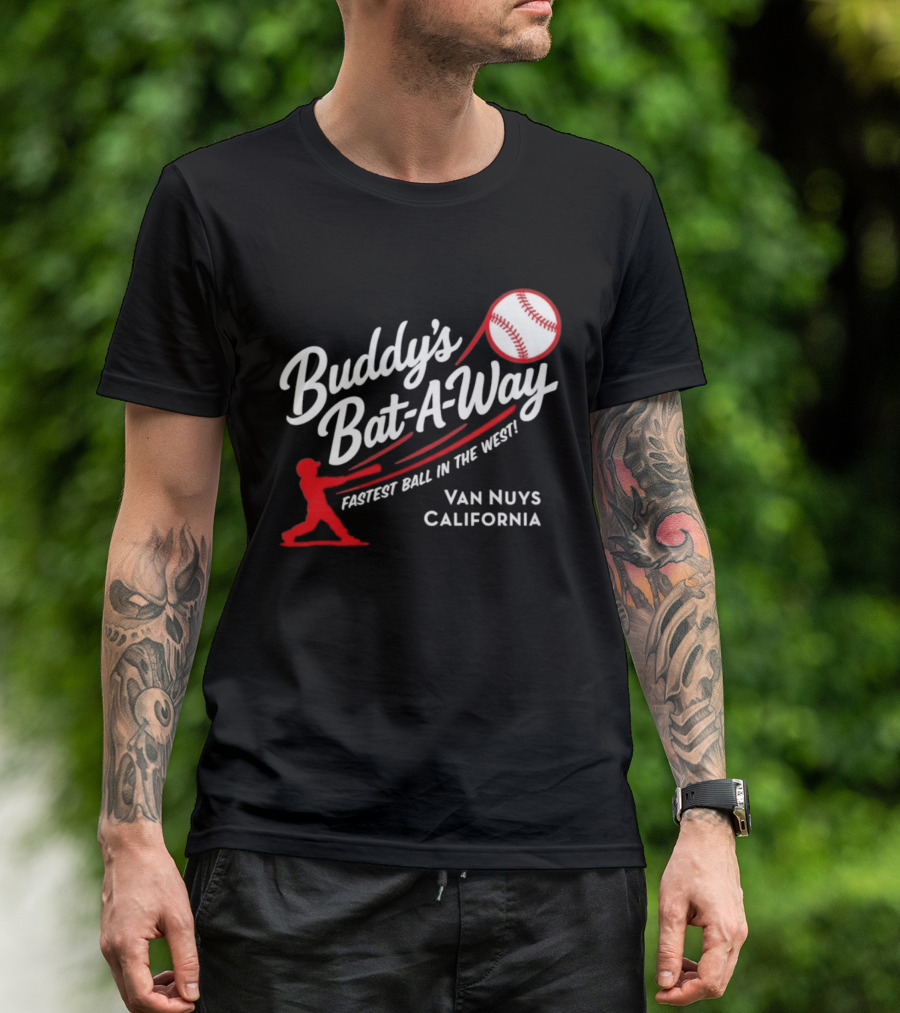 Buddy's Bat A Way Fastest Ball In The West Van Nuys California T-Shirt