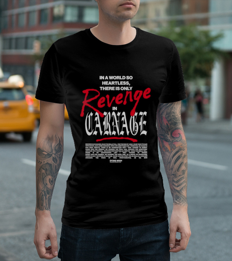 Dying Wish Revenge In Carnage In A World So Heartless T-Shirt