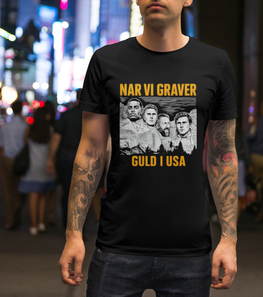 När Vi Gräver Guld I USA Swedish National Football Team Players Mount Rushmore T-Shirt