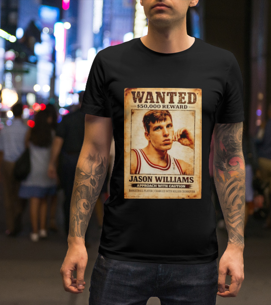 Wanted 50000 Reward Jason Williams Approach With Caution Basketball Player Killer T-Shirt
