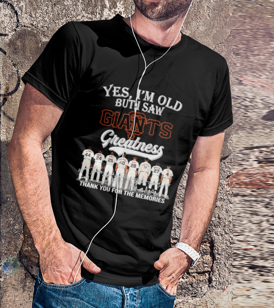 San Francisco Giants Legends Yes I'm Old But I Saw Giants Greatness Thank You For The Memories T-Shirt