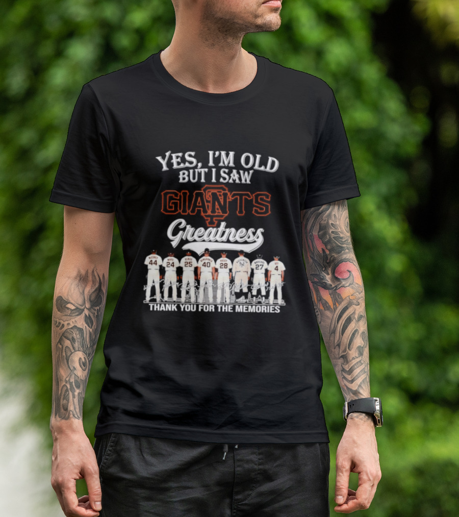 San Francisco Giants Legends Yes I'm Old But I Saw Giants Greatness Thank You For The Memories T-Shirt