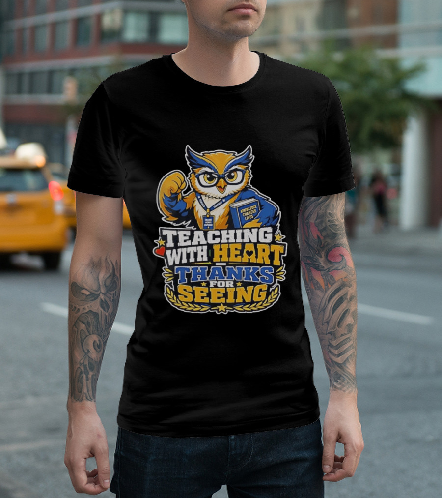 Teaching With Heart Owl Knowledge Changes Lives Thanks For Seeing T-Shirt
