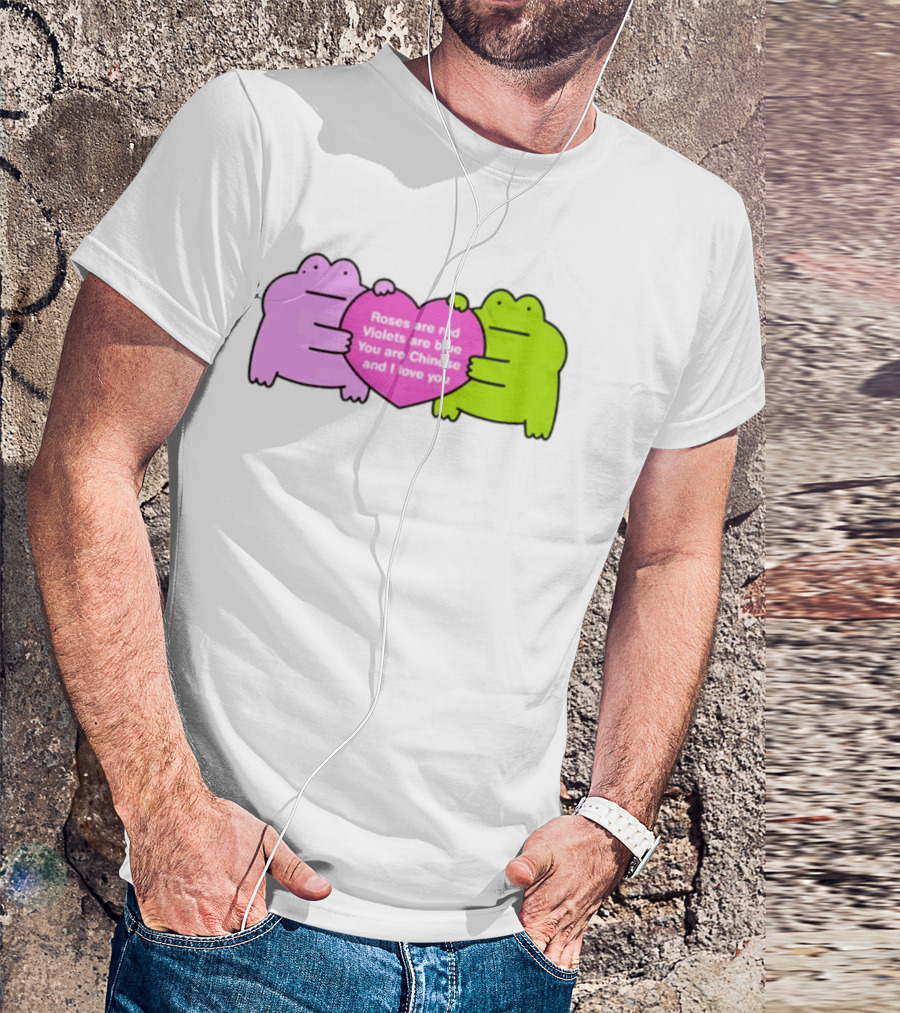 Roses Are Red Violets Are Blue You Are Chinese And I Love You Frog Heart T-Shirt