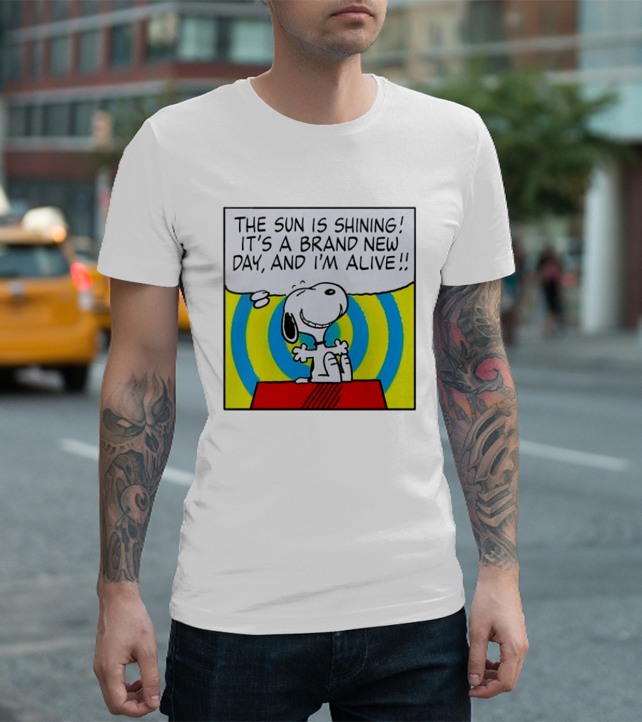 Snoopy The Sun Is Shining It's A Brand New Day And I'm Alive T-Shirt