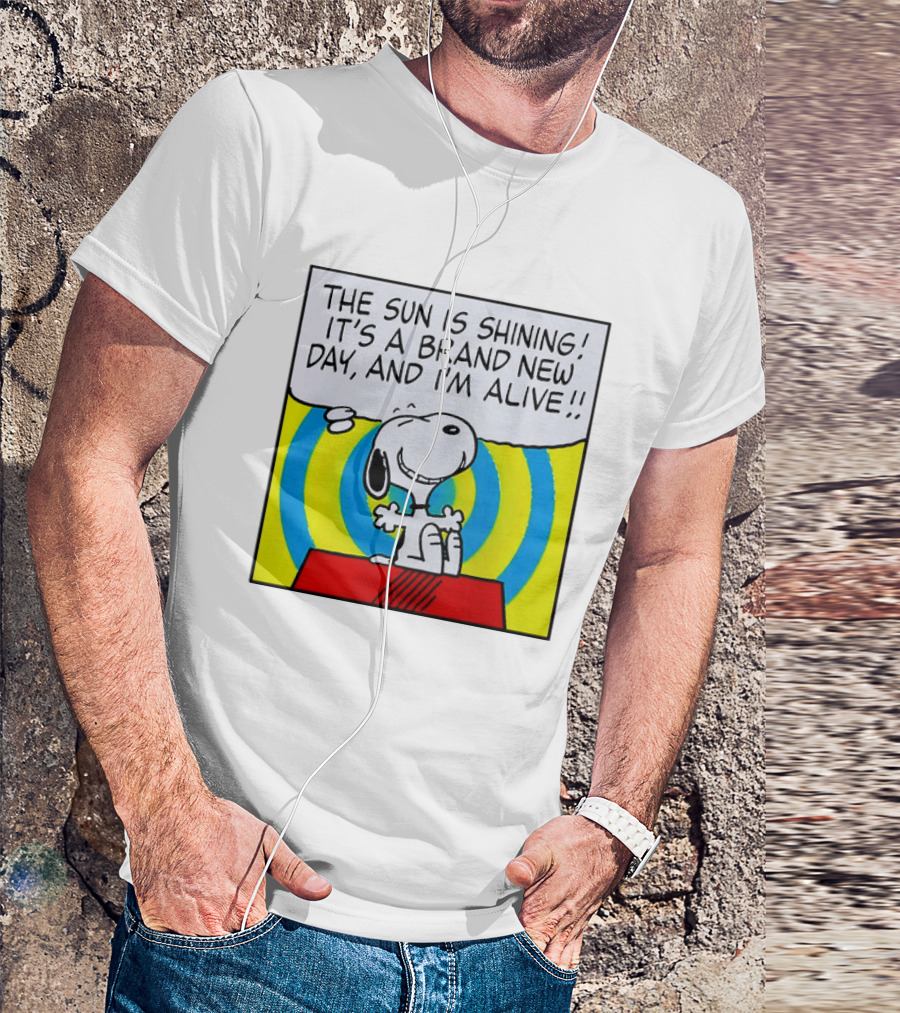 Snoopy The Sun Is Shining It's A Brand New Day And I'm Alive T-Shirt