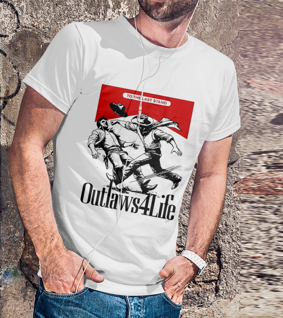 Outlaws4Life To The Last Stand Western Cowboy Showdown T-Shirt