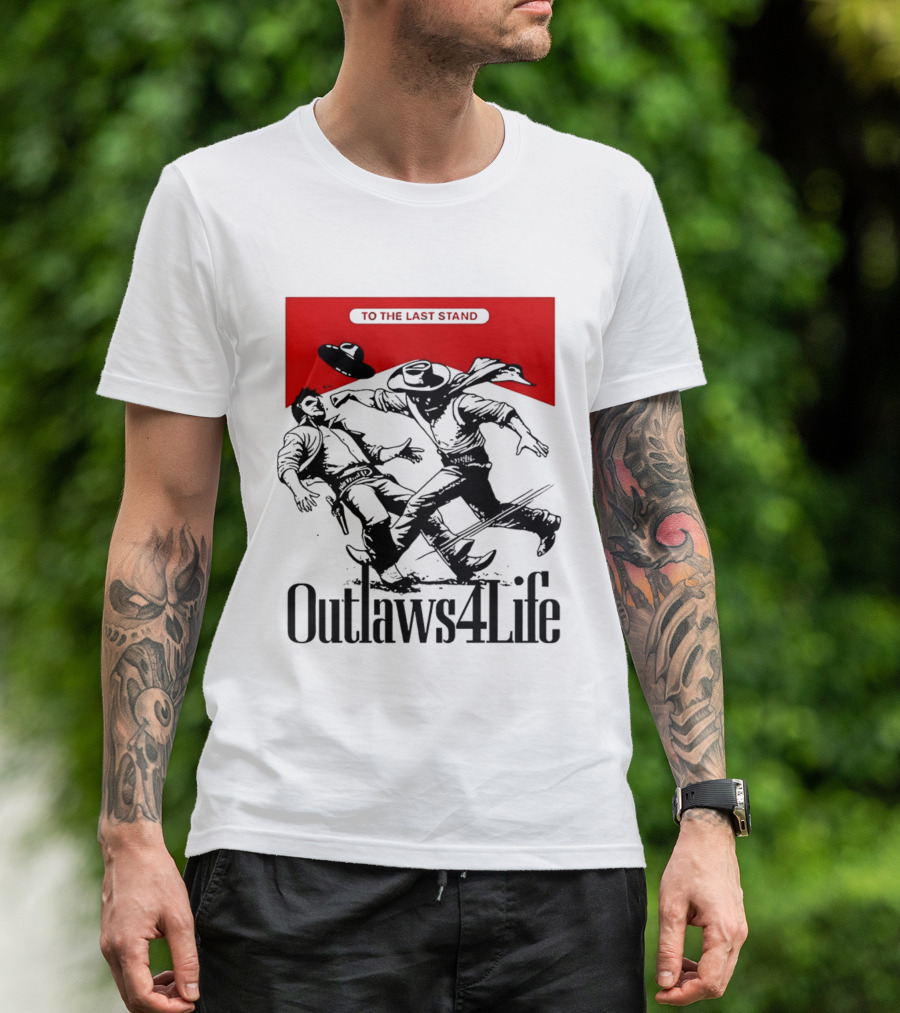 Outlaws4Life To The Last Stand Western Cowboy Showdown T-Shirt