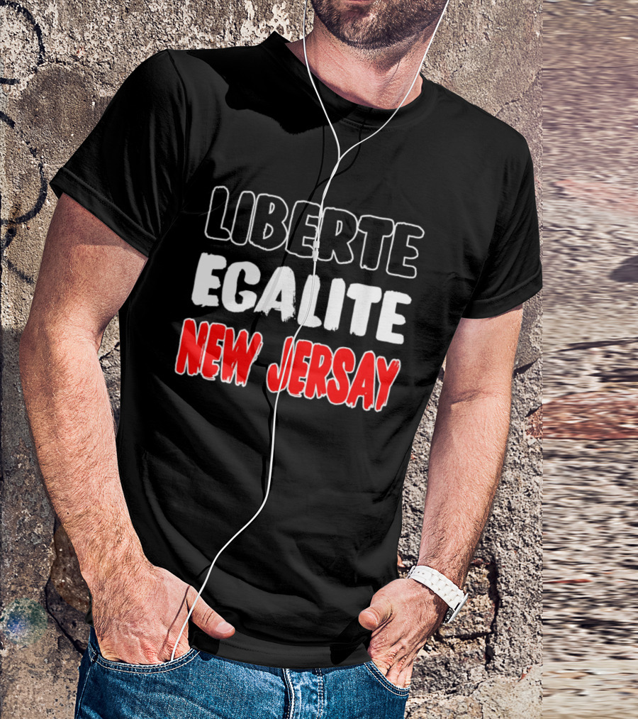 Liberte Egalite New Jersay T-Shirt