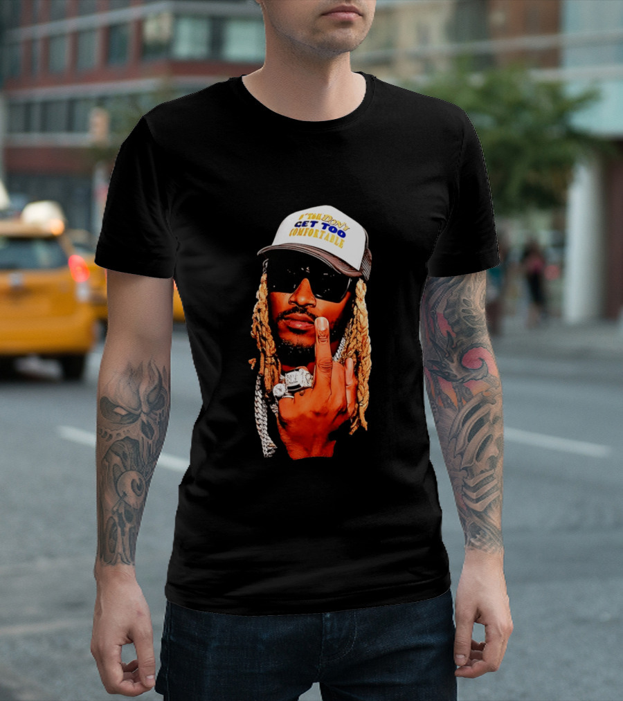 Future Don't Get Too Comfortable Middle Finger T-Shirt