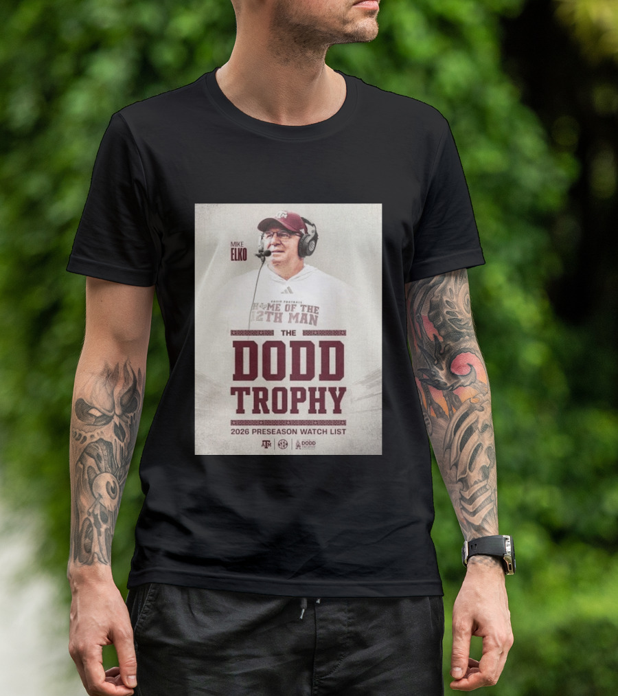 Mike Elko Texas A&M Home Of The 12th Man 2026 Dodd Trophy Preseason List T-Shirt