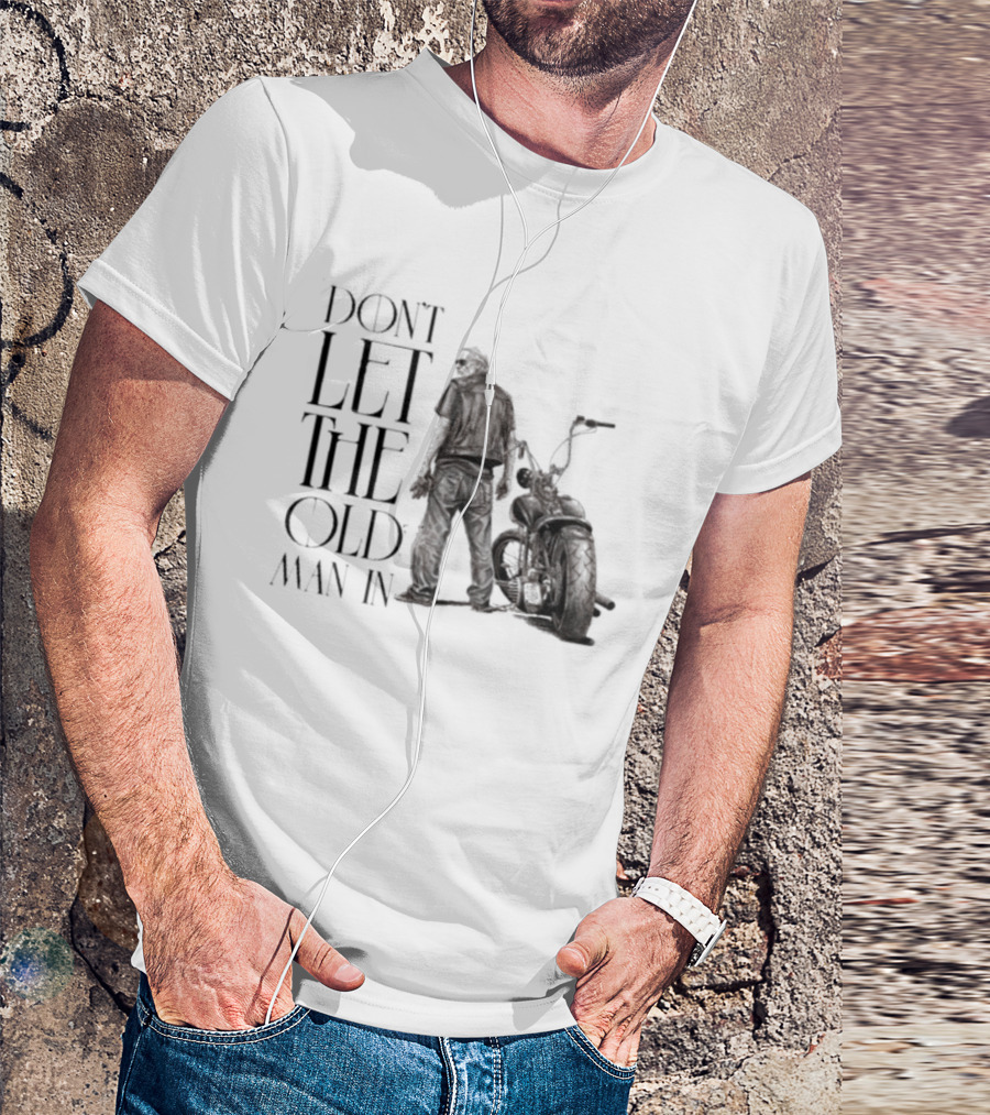 Don't Let The Old Man In Motorcycle Biker Ride T-Shirt