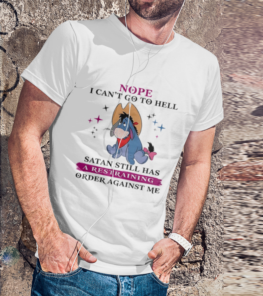 Nope I Can't Go To Hell Eeyore Cowboy Satan Still Has A Restraining Order Against Me T-Shirt