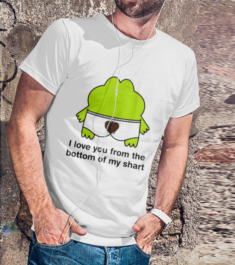 Frog I Love You From The Bottom Of My Shart Funny Green Cartoon T-Shirt