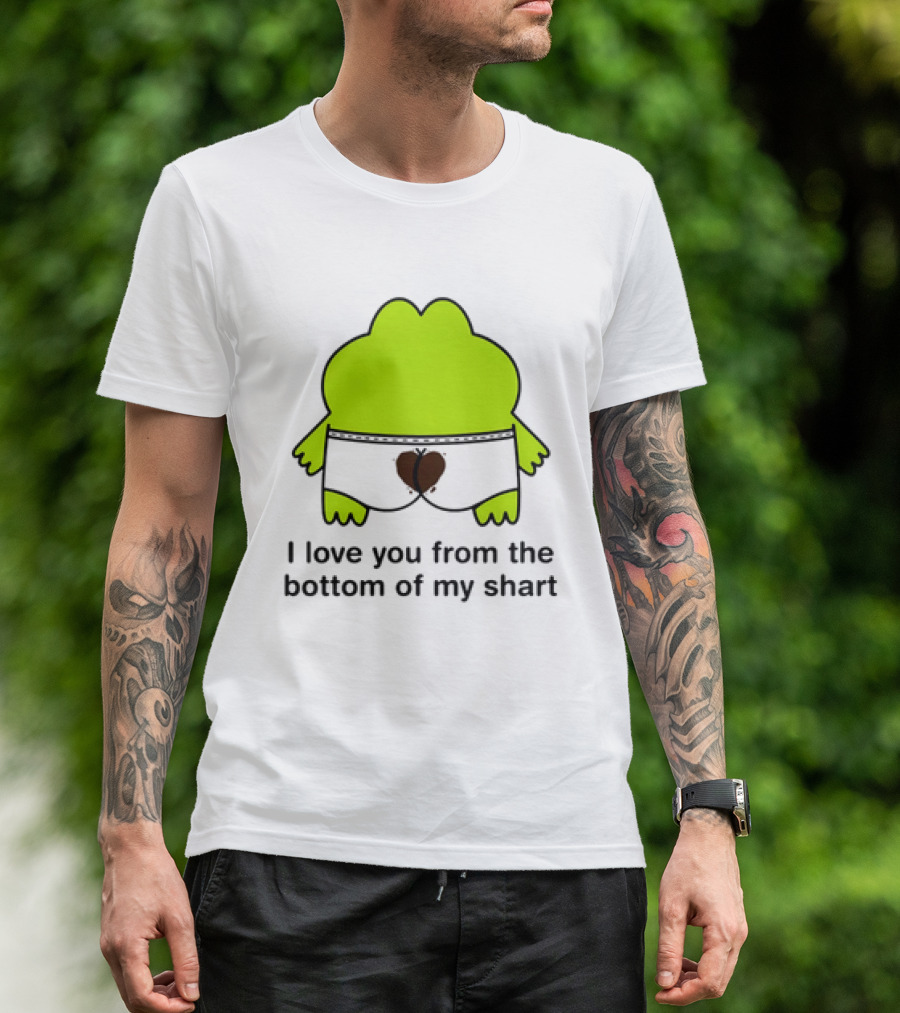 Frog I Love You From The Bottom Of My Shart Funny Green Cartoon T-Shirt