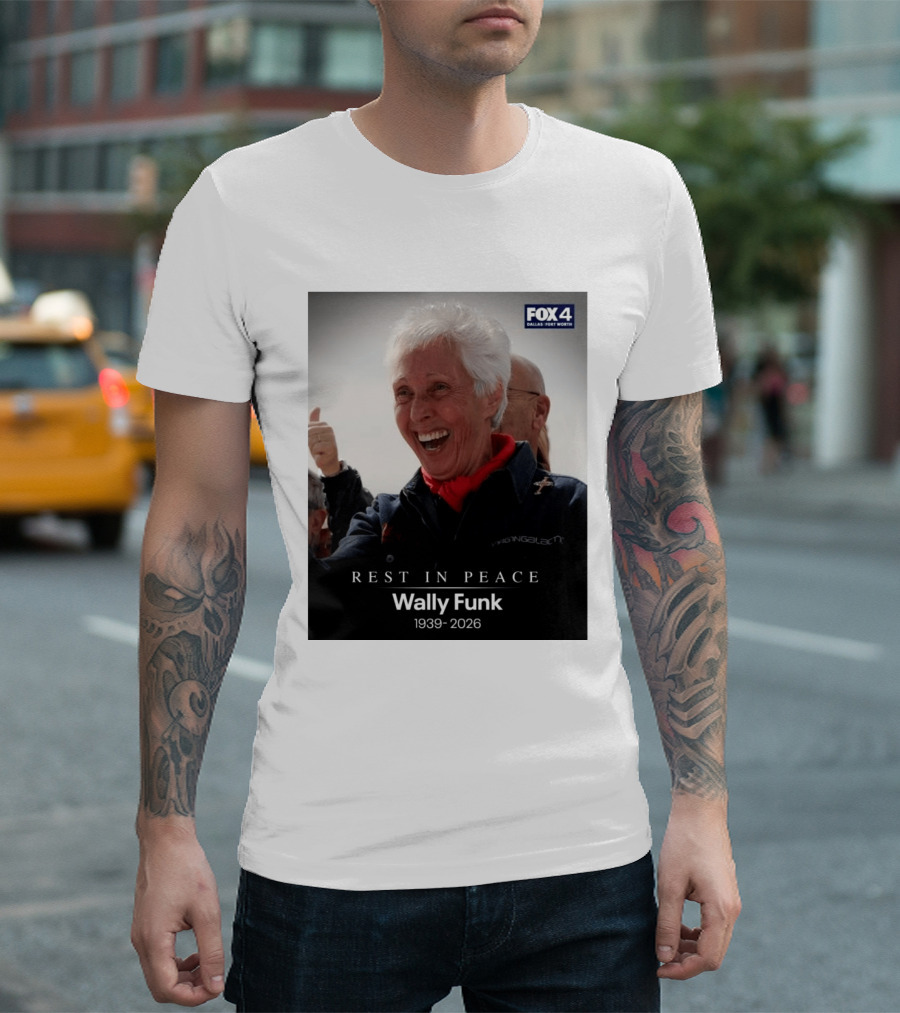 Rest In Peace Wally Funk 1939 2026 Fox 4 Dallas Fort Worth T-Shirt
