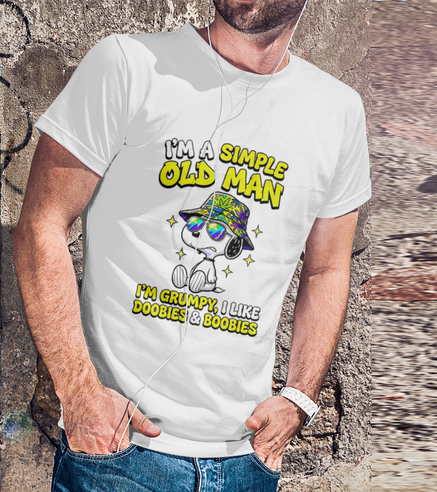 Snoopy Peanuts I'm A Simple Old Man I'm Grumpy I Like Doobies And Boobies T-Shirt
