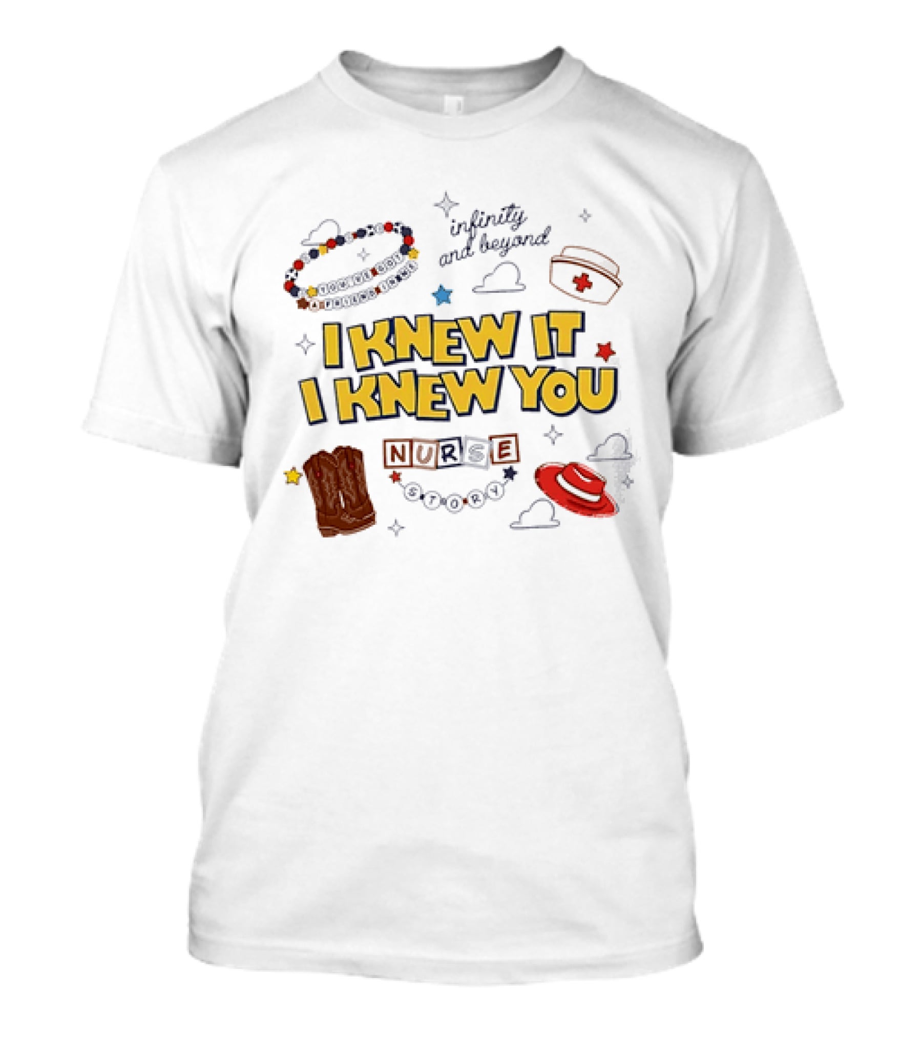 I Knew It I Knew You Infinity And Beyond Nurse Toy Story T-Shirt
