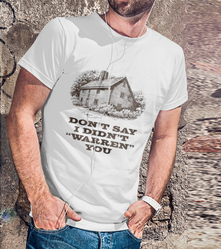 Widow's Bay Don't Say I Didn't Warren You Haunted House Rustic Spooky Humor T-Shirt