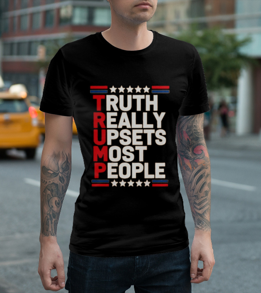 TRUTH Really Upsets Most People Trump Stars Stripes T-Shirt