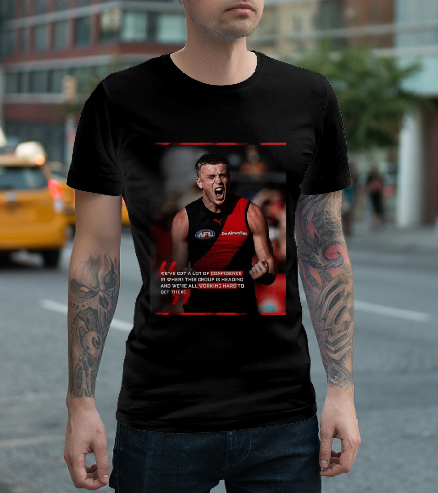 Confidence In Where This Group Is Heading Working Hard To Get There AFL T-Shirt