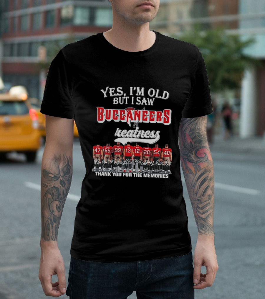 Yes I'm Old But I Saw Buccaneers Greatness Thank You For The Memories T-Shirt