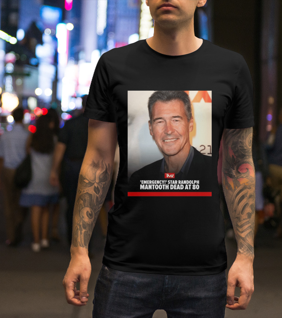 TMZ 'Emergency!' Star Randolph Mantooth Dead At 80 T-Shirt