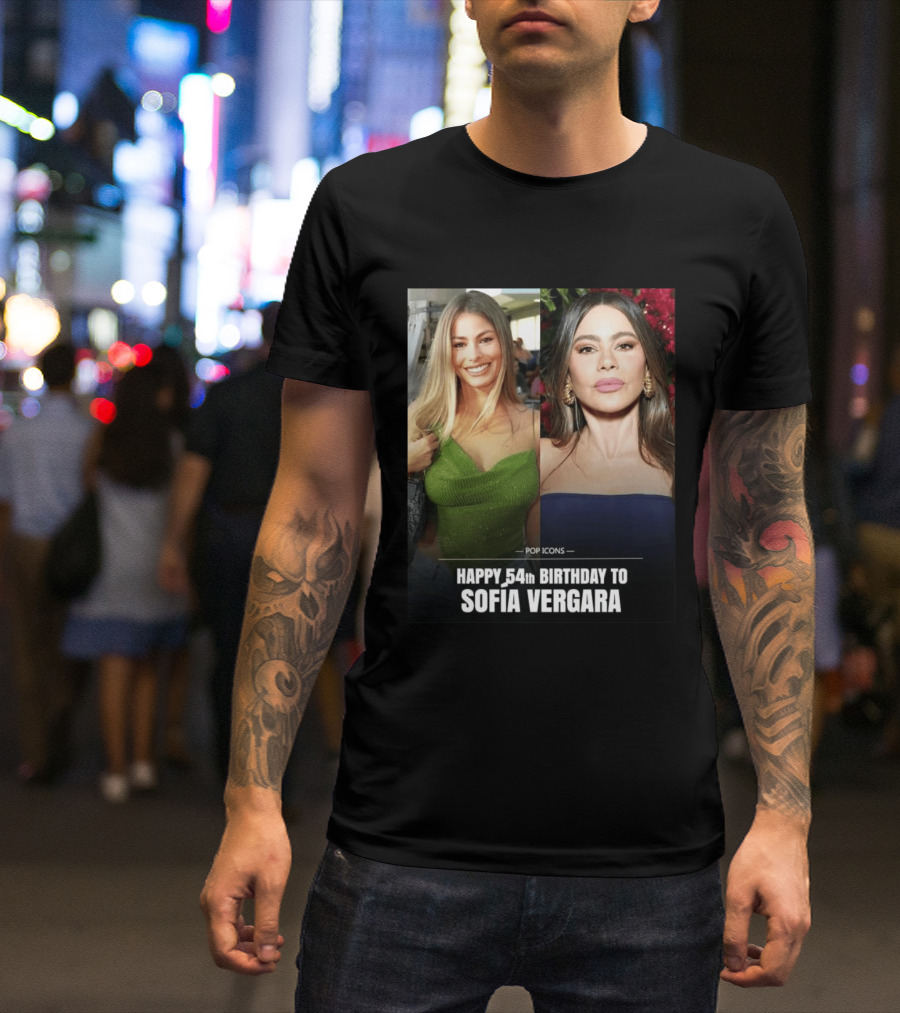 Pop Icons Happy 54th Birthday To Sofia Vergara T-Shirt