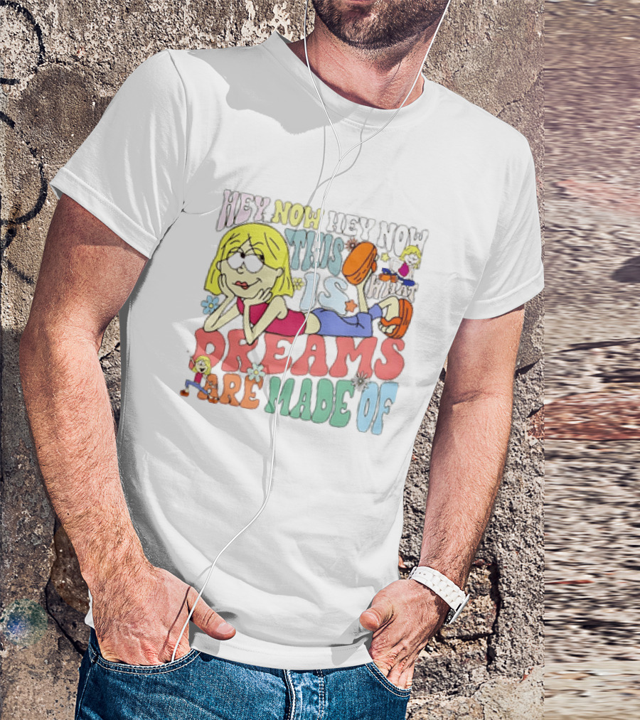 Hey Now Hey Now This Is What Dreams Are Made Of Lizzie McGuire Cartoon T-Shirt