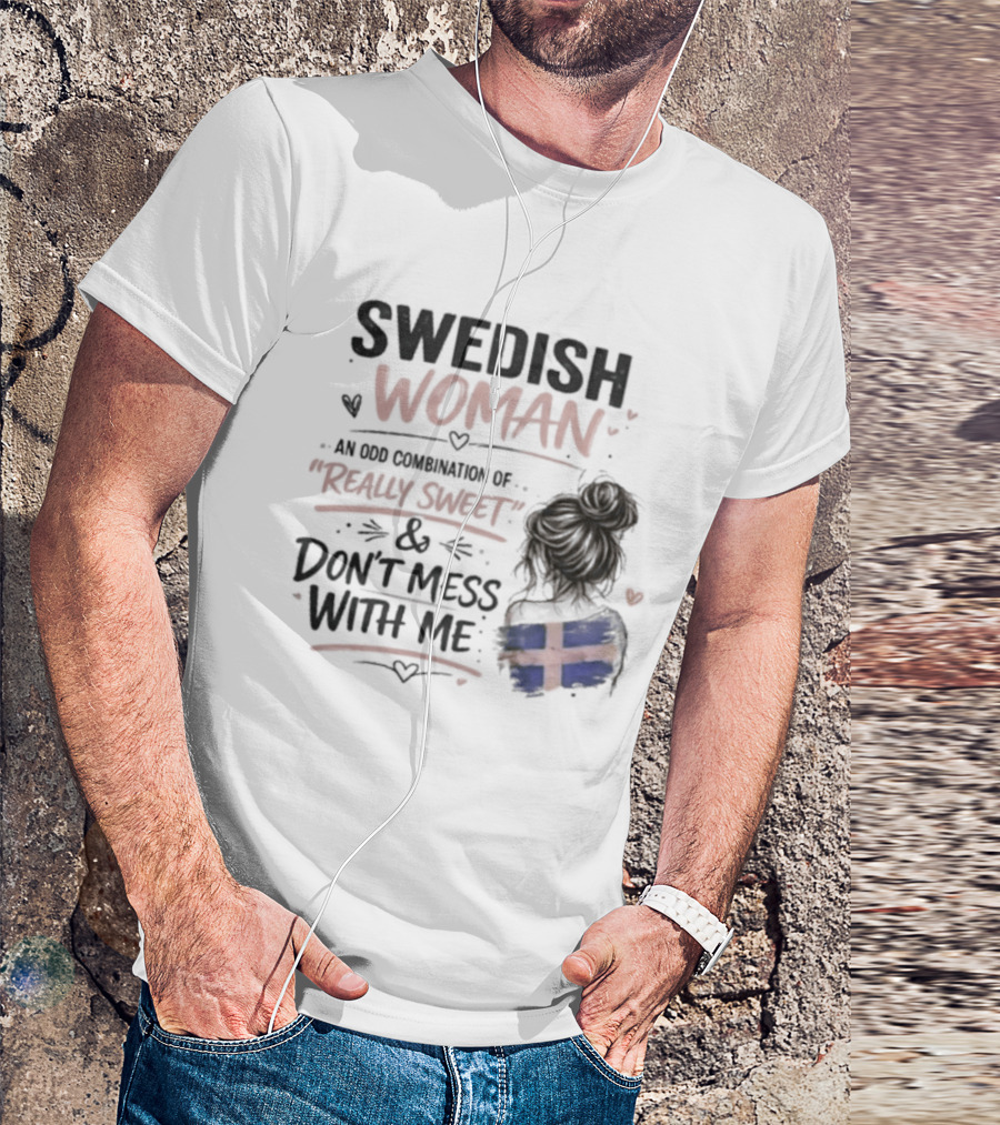 Swedish Woman Really Sweet And Don't Mess With Me Combination T-Shirt