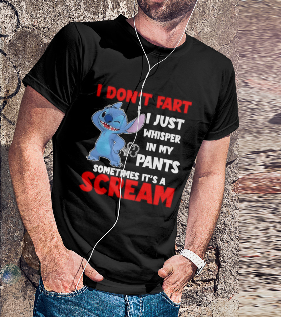 Stitch I Don't Fart I Just Whisper In My Pants Sometimes It's A Scream T-Shirt