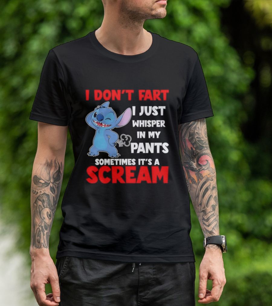 Stitch I Don't Fart I Just Whisper In My Pants Sometimes It's A Scream T-Shirt