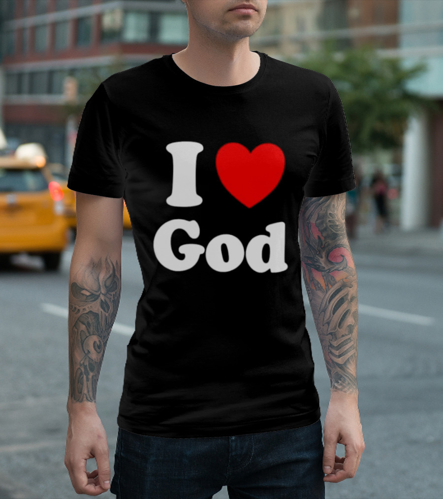 I Love God Religious Christian Spiritual Faith T-Shirt