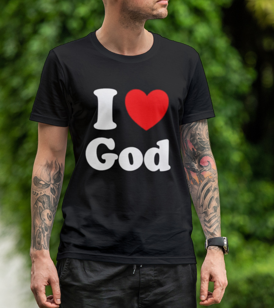 I Love God Religious Christian Spiritual Faith T-Shirt
