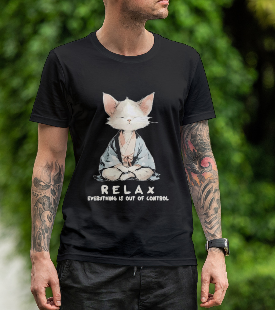 Relax Everything Is Out Of Control Meditating Cat Zen Vibes T-Shirt