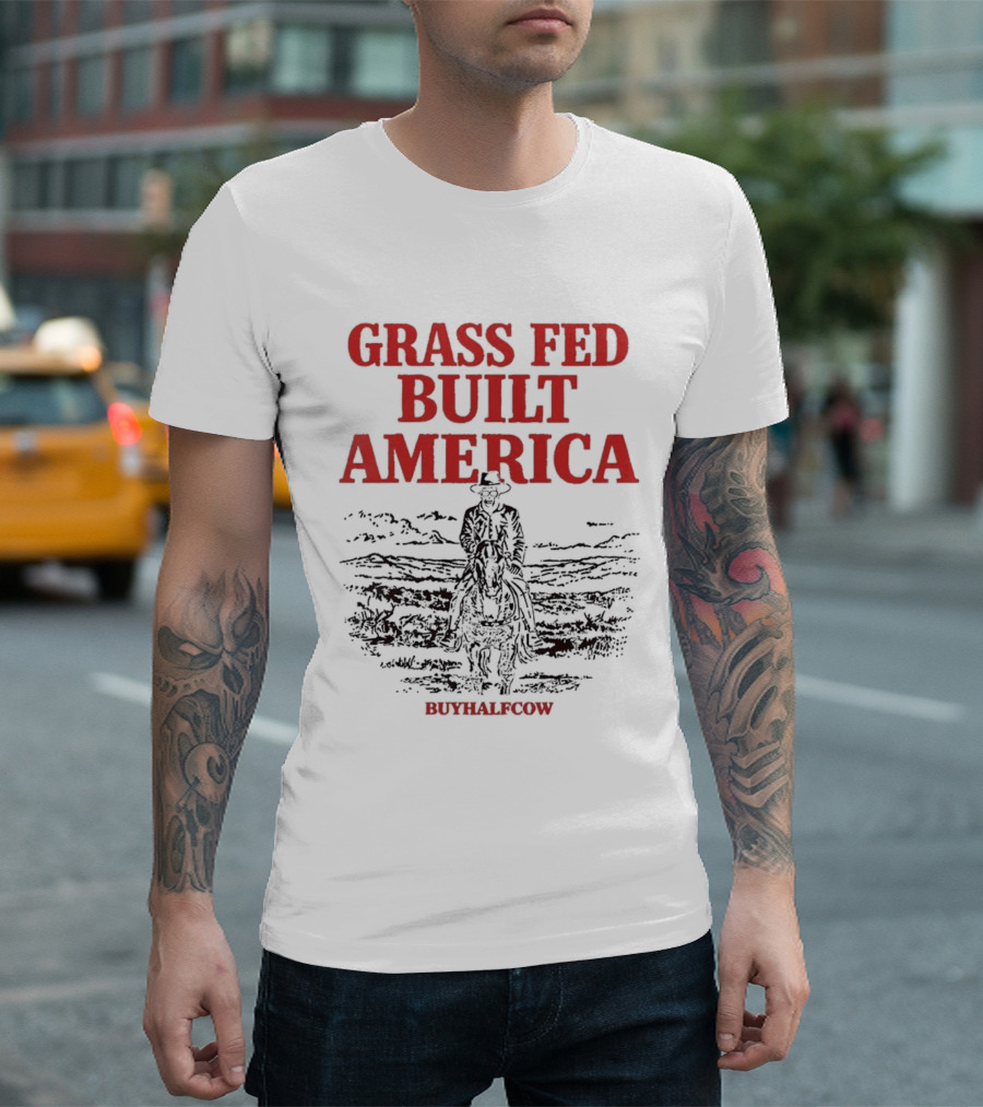 Grass Fed Built America Cowboy Rider Buyhalfcow T-Shirt